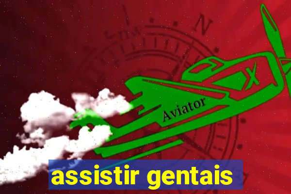 assistir gentais